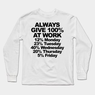 ALWAYS GIVE 100% AT WORK Long Sleeve T-Shirt